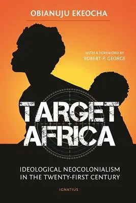 Cílová Afrika: Ideologický neokolonialismus jednadvacátého století - Target Africa: Ideological Neo-Colonialism of the Twenty-First Century