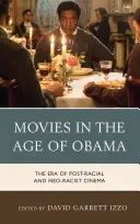 Filmy ve věku Obamy: Éra post-rasistické a neorasistické kinematografie - Movies in the Age of Obama: The Era of Post-Racial and Neo-Racist Cinema