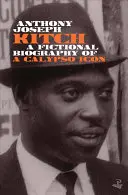 Kitch: Fiktivní životopis ikony calypsa - Kitch: A Fictional Biography of a Calypso Icon