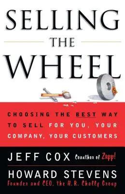 Prodej kol: Vinařství: Výběr nejlepšího způsobu prodeje pro vás, vaši společnost, vaše zákazníky - Selling the Wheel: Choosing the Best Way to Sell for You Your Company Your Customers