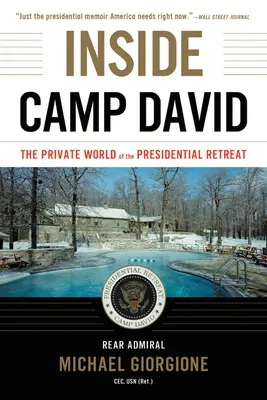 Uvnitř Camp Davidu: soukromý svět prezidentského útočiště - Inside Camp David: The Private World of the Presidential Retreat