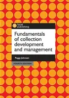 Základy tvorby a správy sbírek, čtvrté vydání - Fundamentals of Collection Development and Management, Fourth Edition