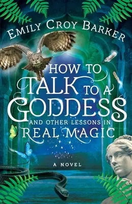 Jak mluvit s bohyní a další lekce skutečné magie - How to Talk to a Goddess and Other Lessons in Real Magic