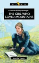 Frances Ridley Havergalová: Dívka, která milovala hory - Frances Ridley Havergal: The Girl Who Loved Mountains