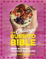 Chilango Burrito Bible: Kuchařka: Ohromující mexické chutě - The Chilango Burrito Bible: Mind-Blowing Mexican Flavours
