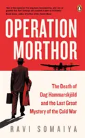 Operace Morthor - Smrt Daga Hammarskjoelda a poslední velká záhada studené války - Operation Morthor - The Death of Dag Hammarskjoeld and the Last Great Mystery of the Cold War