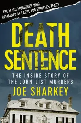 Rozsudek smrti: Vraždy Johna Lista: Příběh zevnitř - Death Sentence: The Inside Story of the John List Murders