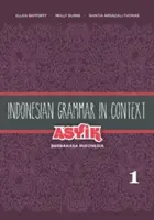 Indonéská gramatika v souvislostech: Asyik Berbahasa Indonesia, 1. díl - Indonesian Grammar in Context: Asyik Berbahasa Indonesia, Volume 1