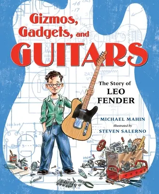 Gizmos, Gadgets a Guitars: Příběh Lea Fendera - Gizmos, Gadgets, and Guitars: The Story of Leo Fender