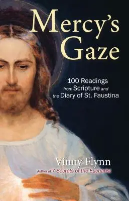Pohled milosrdenství: Faustyny: 100 čtení z Písma a deníku svaté Faustyny - Mercy's Gaze: 100 Readings from Scripture and the Diary of St. Faustina
