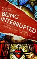 Být přerušen: Znovu si představit poslání církve zvenčí, In - Being Interrupted: Reimagining the Church's Mission from the Outside, In