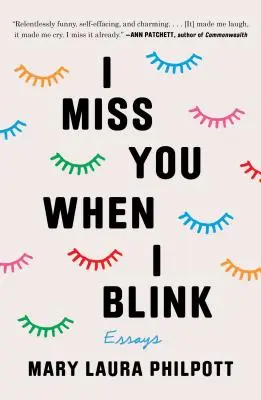 Chybíš mi, když mrknu: Eseje - I Miss You When I Blink: Essays