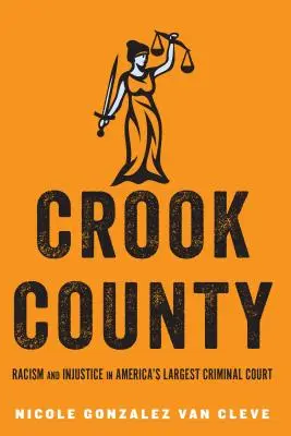 Crook County: Rasismus a nespravedlnost u největšího amerického trestního soudu - Crook County: Racism and Injustice in America's Largest Criminal Court