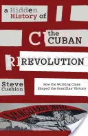 Skryté dějiny kubánské revoluce: Jak dělnická třída ovlivnila vítězství partyzánů. - A Hidden History of the Cuban Revolution: How the Working Class Shaped the Guerillas' Victory