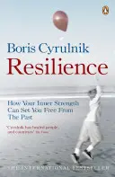 Odolnost - Jak vás vaše vnitřní síla může osvobodit od minulosti - Resilience - How your inner strength can set you free from the past