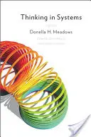 Systémové myšlení: Mezinárodní bestseller - Thinking in Systems: International Bestseller