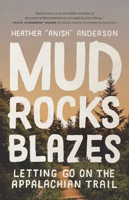 Bahno, kameny, plameny: Vydejte se na Appalačskou stezku (v angličtině): Letting Go on the Appalachian Trail (nechat se unášet) - Mud, Rocks, Blazes: Letting Go on the Appalachian Trail