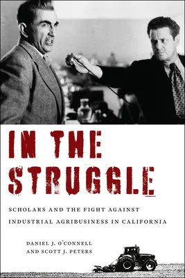 V boji: Vědci a boj proti průmyslovému agrobyznysu v Kalifornii - In the Struggle: Scholars and the Fight Against Industrial Agribusiness in California