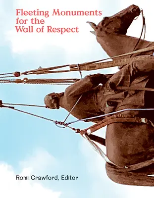 Pomíjivé památníky pro zeď úcty - Fleeting Monuments for the Wall of Respect
