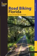 Road Biking(tm) Florida: Průvodce po nejlepších cyklistických trasách na Floridě (tm) - Road Biking(tm) Florida: A Guide to the Greatest Bike Rides in Florida