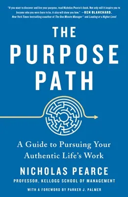 Cesta za účelem: Cesta cíle: Průvodce na cestě za autentickým životním posláním - The Purpose Path: A Guide to Pursuing Your Authentic Life's Work