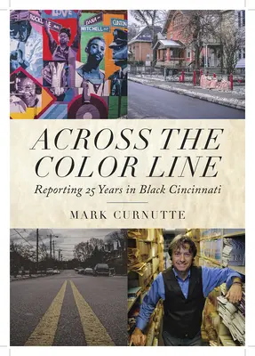 Přes barevnou hranici: Zpravodajství po 25 letech v černošském Cincinnati - Across the Color Line: Reporting 25 Years in Black Cincinnati