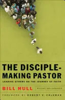 Vést ostatní na cestě víry: Kniha pro učedníky: Vedení druhých na cestě víry - Disciple-Making Pastor: Leading Others on the Journey of Faith
