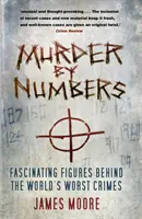 Vražda podle čísel: Fascinující čísla o nejhorších zločinech na světě - Murder by Numbers: Fascinating Figures Behind the World's Worst Crimes