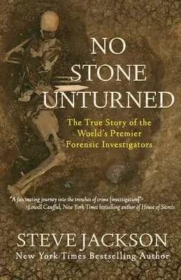 Žádný kámen na kameni: Pravdivý příběh předních světových forenzních vyšetřovatelů - No Stone Unturned: The True Story of the World's Premier Forensic Investigators