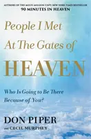 Lidé, které jsem potkal u nebeských bran: Kdo tam bude kvůli vám? - People I Met at the Gates of Heaven: Who Is Going to Be There Because of You?