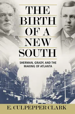 Zrození nového Jihu: Sherman, Grady a vznik Atlanty - The Birth of a New South: Sherman, Grady, and the Making of Atlanta