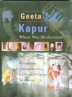 Kdy byl modernismus: Eseje o současné kulturní praxi v Indii: Moderna: moderní doba v Indii: eseje o současné kulturní praxi v Indii - When Was Modernism: Essays on Contemporary Cultural Practice in India