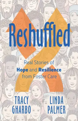 Převychováni: Příběhy naděje a odolnosti z pěstounské péče - Reshuffled: Stories of Hope and Resilience from Foster Care