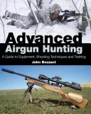 Lov ze vzduchovky pro pokročilé: Průvodce vybavením, střeleckými technikami a výcvikem. - Advanced Airgun Hunting: A Guide to Equipment, Shooting Techniques and Training