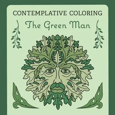 Zelený muž (Kontemplativní omalovánky) - The Green Man (Contemplative Coloring)