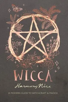 Wicca: Moderní průvodce čarodějnictvím a magií - Wicca: A Modern Guide to Witchcraft and Magick