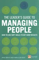 Průvodce lídra řízením lidí - Jak využívat měkké dovednosti k dosažení tvrdých výsledků - Leader's Guide to Managing People - How to Use Soft Skills to Get Hard Results
