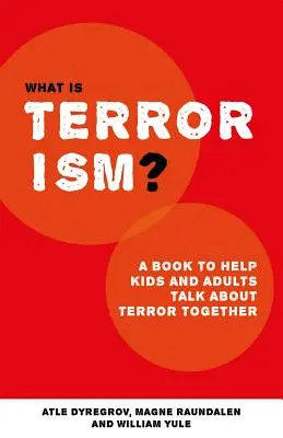 Co je to terorismus? Kniha, která pomůže rodičům, učitelům a dalším dospělým mluvit s dětmi o terorismu. - What Is Terrorism?: A Book to Help Parents, Teachers and Other Grown-Ups Talk with Kids about Terror