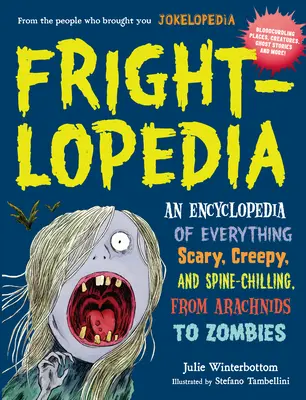 Frightlopedia: Od pavoukovců po zombie: encyklopedie všeho strašidelného, děsivého a mrazivého - Frightlopedia: An Encyclopedia of Everything Scary, Creepy, and Spine-Chilling, from Arachnids to Zombies