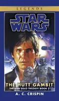 Huttův gambit: Legendy Star Wars (trilogie o Hanu Solovi) - The Hutt Gambit: Star Wars Legends (the Han Solo Trilogy)