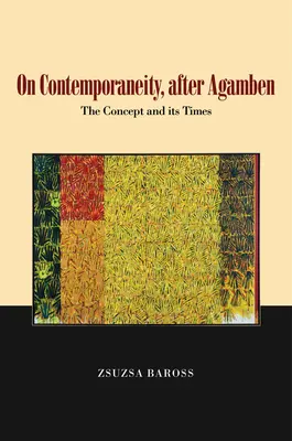 O současnosti po Agambenovi, 1: Pojem a jeho doba - On Contemporaneity, After Agamben, 1: The Concept and Its Times