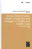 Sociální determinanty, rozdíly ve zdraví a vazby na zdraví a zdravotní péči - Social Determinants, Health Disparities and Linkages to Health and Health Care