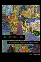 Být muslimem: A Cultural History of Women of Color in American Islam (Kulturní dějiny barevných žen v americkém islámu) - Being Muslim: A Cultural History of Women of Color in American Islam