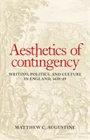 Estetika nepředvídatelnosti: Písmo, politika a kultura v Anglii v letech 1639-1989. - Aesthetics of contingency: Writing, politics, and culture in England, 1639-89