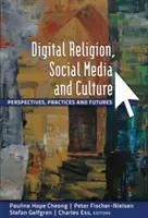 Digitální náboženství, sociální média a kultura: Perspektivy, praxe a budoucnost - Digital Religion, Social Media and Culture: Perspectives, Practices and Futures