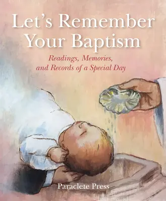 Vzpomeňme na tvůj křest: Čtení, vzpomínky a záznamy o výjimečném dni - Let's Remember Your Baptism: Readings, Memories, and Records of a Special Day