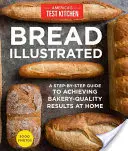 Chléb s ilustracemi: Chléb: průvodce krok za krokem, jak dosáhnout kvalitního domácího pečiva - Bread Illustrated: A Step-By-Step Guide to Achieving Bakery-Quality Results at Home