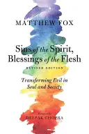 Hříchy ducha, požehnání těla: Proměna zla v duši a společnosti - Sins of the Spirit, Blessings of the Flesh: Transforming Evil in Soul and Society