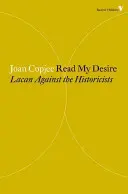 Číst mou touhu - Lacan proti historikům - Read My Desire - Lacan Against the Historicists
