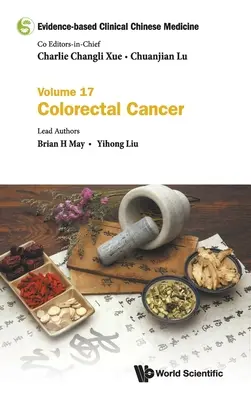 Klinická čínská medicína založená na důkazech - svazek 17: Rakovina tlustého střeva a konečníku - Evidence-Based Clinical Chinese Medicine - Volume 17: Colorectal Cancer